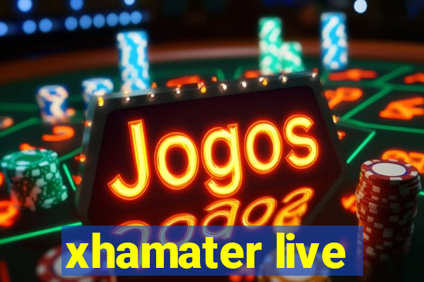 xhamater live